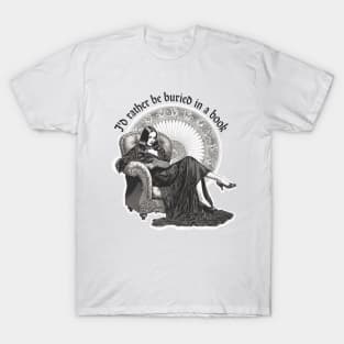 I'd Rather Be Buried in a Book Dark Gothic Reader T-Shirt